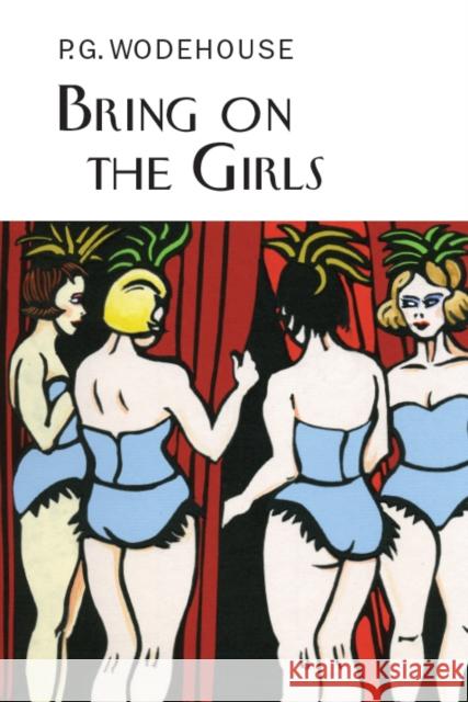 Bring on the Girls P. G. Wodehouse 9781841591933 Everyman