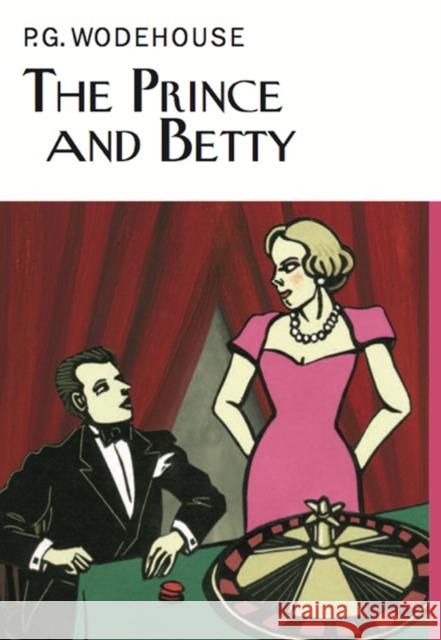 The Prince and Betty P G Wodehouse 9781841591971 EVERYMAN'S LIBRARY