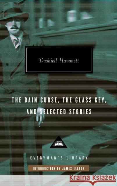 The Dain Curse, The Glass Key, and Selected Stories Dashiell Hammett 9781841593074 Everyman