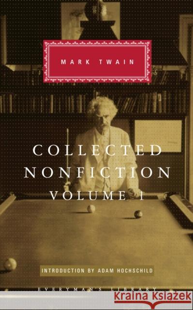 Collected Nonfiction Volume 1: Selections from the Autobiography, Letters, Essays, and Speeches Mark Twain 9781841593753 Everyman