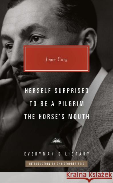 Herself Surprised, To Be a Pilgrim, The Horse's Mouth Joyce Cary 9781841594347