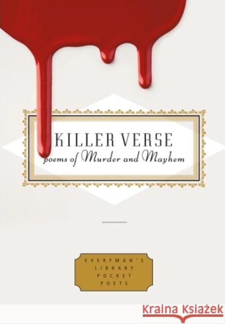 Killer Verse: Poems of Murder and Mayhem  9781841597904 EVERYMAN'S LIBRARY