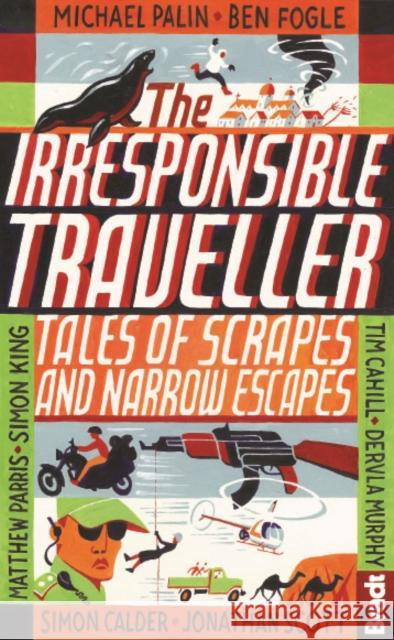 Irresponsible Traveller: Tales of scrapes and narrow escapes Michael Palin 9781841625621