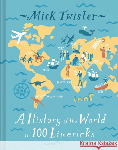 A History of the World in 100 Limericks: There was an Old Geezer called Caesar Mick Twister 9781841659404 Batsford Ltd