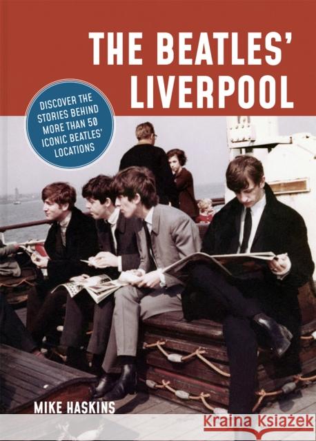 The Beatles' Liverpool Mike Haskins 9781841659466 Batsford