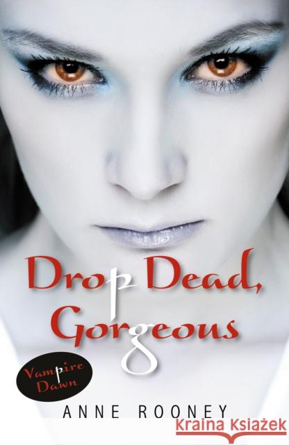 Drop Dead, Gorgeous Anne Rooney 9781841671611