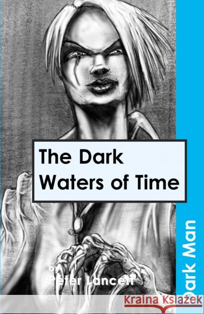 The Dark Waters of Time Peter Lancett 9781841674131