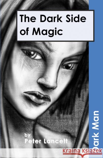 The Dark Side of Magic: AR Edition Lancett Peter 9781841674148