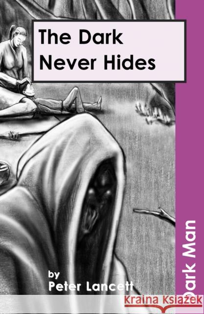 The Dark Never Hides Peter Lancett 9781841674193 Ransom Publishing