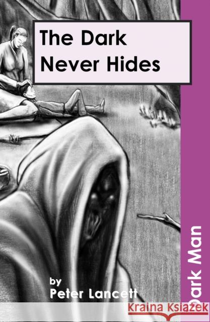 The Dark Never Hides: AR Edition Lancett Peter 9781841674193