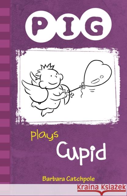 PIG plays Cupid: Set 1 Catchpole Barbara 9781841675213