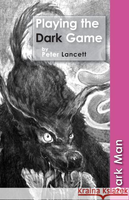 Playing the Dark Game Peter Lancett 9781841677484