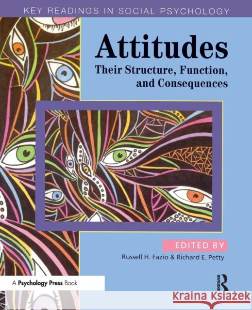 Attitudes : Their Structure, Function and Consequences Richard E. Petty Shelly Chaiken Richard Petty 9781841690100 Psychology Press