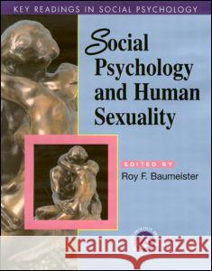 Social Psychology and Human Sexuality: Key Readings Baumeister, Roy F. 9781841690186 Taylor & Francis Group