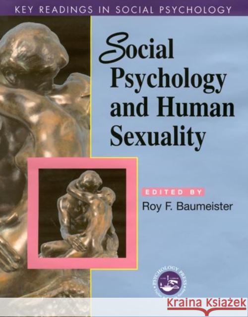 Social Psychology and Human Sexuality: Key Readings Baumeister, Roy F. 9781841690193 Taylor & Francis Group