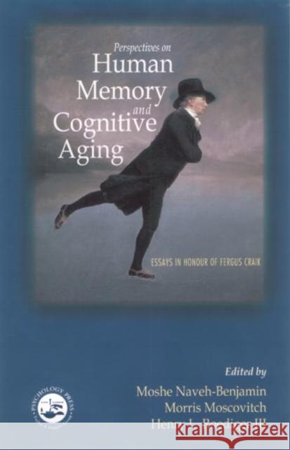 Perspectives on Human Memory and Cognitive Aging: Essays in Honor of Fergus Craik Naveh-Benjamin, Moshe 9781841690407 Psychology Press