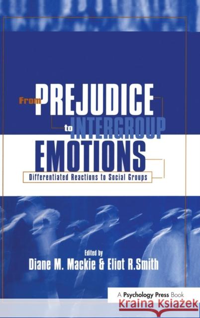 From Prejudice to Intergroup Relations: Differentiated Reactions to Social Groups MacKie, Diane M. 9781841690476 Psychology Press (UK)