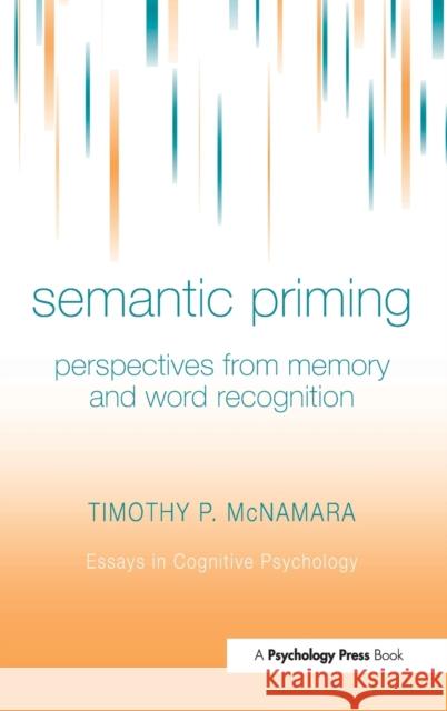 Semantic Priming: Perspectives from Memory and Word Recognition McNamara, Timothy P. 9781841690797 Psychology Press (UK)