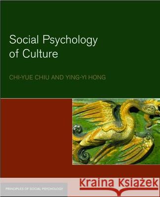 Social Psychology of Culture Chi-Yue Chiu Ying-Yi Hong 9781841690858 Psychology Press (UK)
