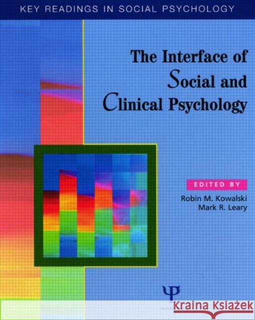 The Interface of Social and Clinical Psychology: Key Readings Kowalski, Robin M. 9781841690889 Psychology Press (UK)