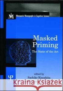 Masked Priming: The State of the Art Kinoshita, Sachiko 9781841690957 Taylor & Francis