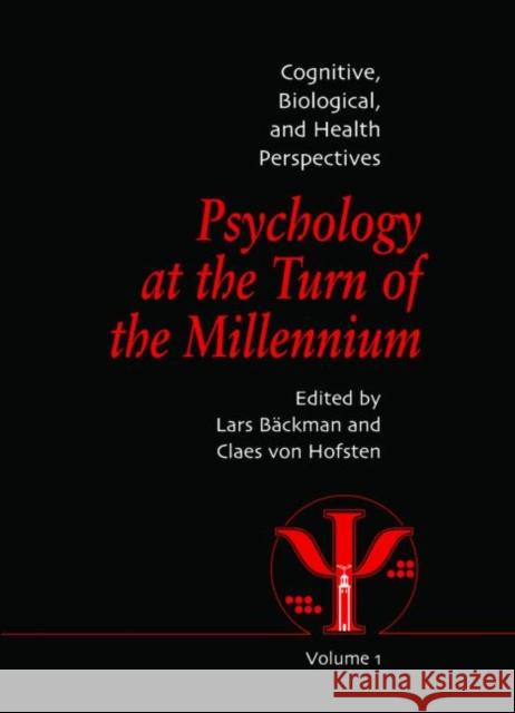 Psychology at the Turn of the Millennium, Volume 1 : Cognitive, Biological and Health Perspectives Lars Backman Claes Von Hofsten 9781841691985 Psychology Press (UK)