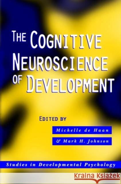 The Cognitive Neuroscience of Development Arthur H. Evans M. d Michelle d 9781841692142 Psychology Press (UK)