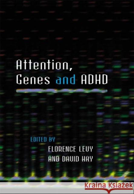 Attention, Genes and ADHD Florence Levy David Hay Florence Levy 9781841692678