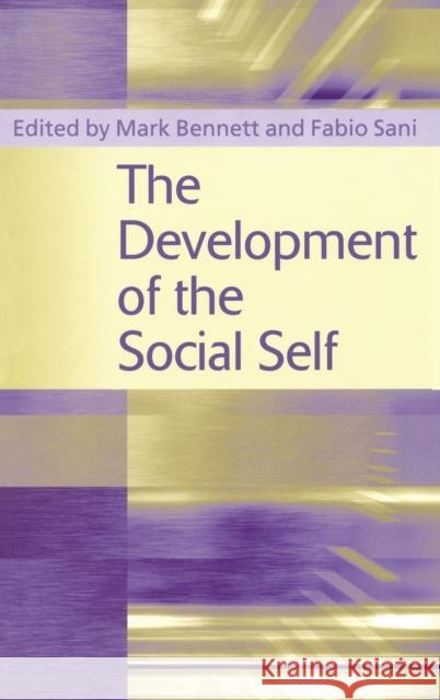 The Development of the Social Self Mark Bennett Mark Bennett 9781841692944