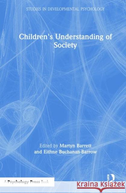 Children's Understanding of Society Martyn Barrett Eithne Buchanan-Barrow Martyn D. Barrett 9781841692982 Psychology Press (UK)