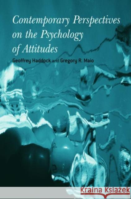 Contemporary Perspectives on the Psychology of Attitudes Geoffrey Haddock Gregory R. Maio 9781841693262