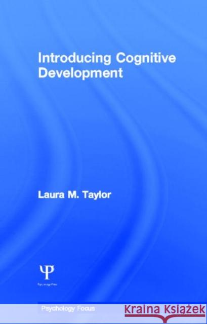 Introducing Cognitive Development Laura M. Taylor 9781841693521 Psychology Press (UK)