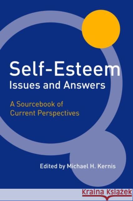 Self-Esteem Issues and Answers: A Sourcebook of Current Perspectives Kernis, Michael H. 9781841694207 Psychology Press (UK)