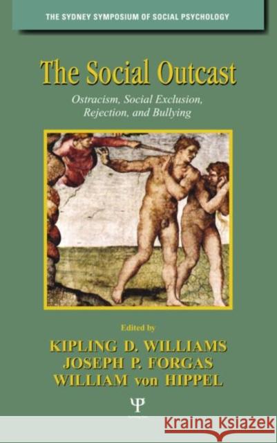 The Social Outcast: Ostracism, Social Exclusion, Rejection, and Bullying Williams, Kipling D. 9781841694245 Psychology Press (UK)