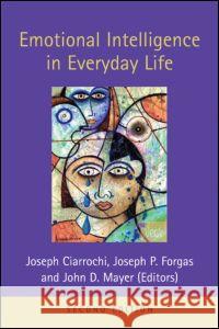 Emotional Intelligence in Everyday Life Jose Ciarrochi Joseph Ciarrochi Joseph P. Forgas 9781841694344 Psychology Press (UK)