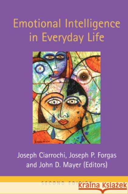 Emotional Intelligence in Everyday Life Jose Ciarrochi Joseph Ciarrochi Joseph P. Forgas 9781841694351 Psychology Press (UK)
