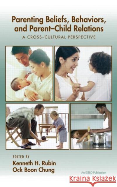 Parenting Beliefs, Behaviors, and Parent-Child Relations: A Cross-Cultural Perspective Rubin, Kenneth H. 9781841694382 Psychology Press (UK)