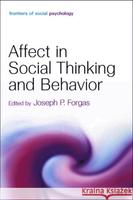 Affect in Social Thinking and Behavior Joseph P. Forgas 9781841694542