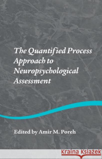 The Quantified Process Approach to Neuropsychological Assessment Amir Poreh 9781841694566 Psychology Press (UK)