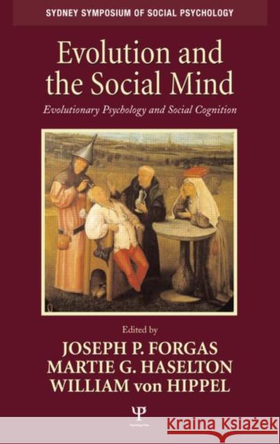 Evolution and the Social Mind: Evolutionary Psychology and Social Cognition Forgas, Joseph P. 9781841694580 Psychology Press