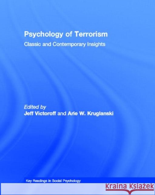 Psychology of Terrorism: Classic and Contemporary Insights Victoroff, Jeff 9781841694641 Taylor & Francis