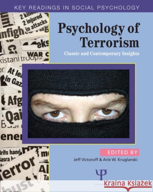Psychology of Terrorism : Classic and Contemporary Insights Jeff Victoroff 9781841694658 0