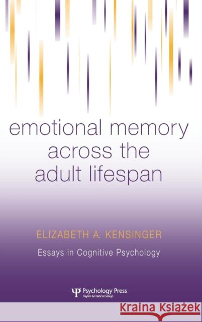 Emotional Memory Across the Adult Lifespan Kensinger Eliza 9781841694832 Psychology Press