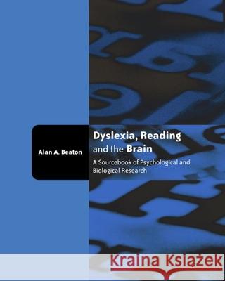 Dyslexia, Reading and the Brain: A Sourcebook of Psychological and Biological Research Beaton, Alan 9781841695068 Psychology Press (UK)