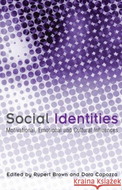 Social Identities: Motivational, Emotional, Cultural Influences Brown, Rupert 9781841695495 Psychology Press (UK)