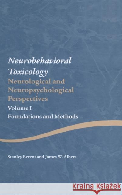 Neurobehavioral Toxicology: Neurological and Neuropsychological Perspectives, Volume I: Foundations and Methods Berent, Stanley 9781841695648 Psychology Press (UK)