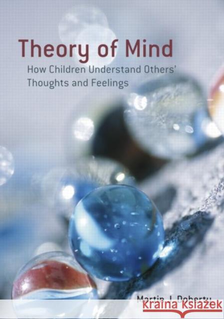 Theory of Mind: How Children Understand Others' Thoughts and Feelings Doherty, Martin 9781841695709 Psychology Press