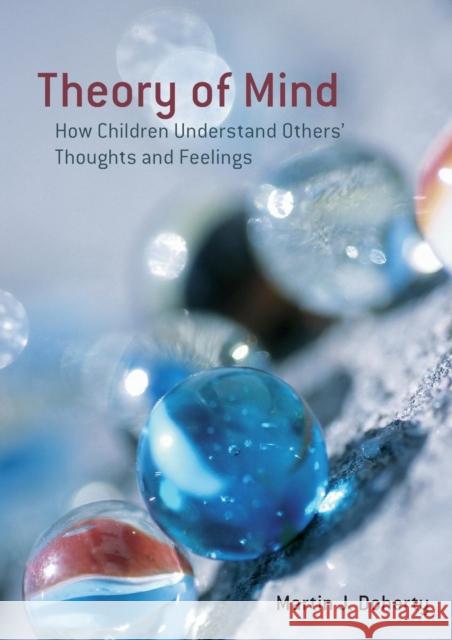 Theory of Mind: How Children Understand Others' Thoughts and Feelings Doherty, Martin 9781841695716