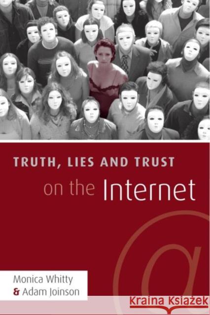 Truth, Lies and Trust on the Internet Joinson/Whitty 9781841695846 Psychology Press (UK)