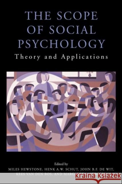 The Scope of Social Psychology: Theory and Applications (a Festschrift for Wolfgang Stroebe) Hewstone, Miles 9781841696454 Psychology Press (UK)